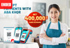 Get​ KHR​ 400,000​ Cash​ Reward​ for​ ABA​ KHQR​ payment​ accepted​ with​ ABA​ Merchant​ Program